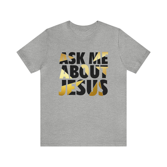 Ask Me About Jesus Men's T-Shirt